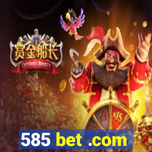 585 bet .com